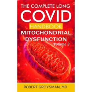 The Complete Long Covid Handbook: Volume 3 Mitochondrial Dysfunction