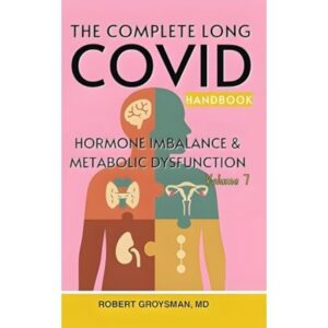 The Complete long COVID Handbook: Volume 7 Hormone Imbalance and Metabolic Dysfunction