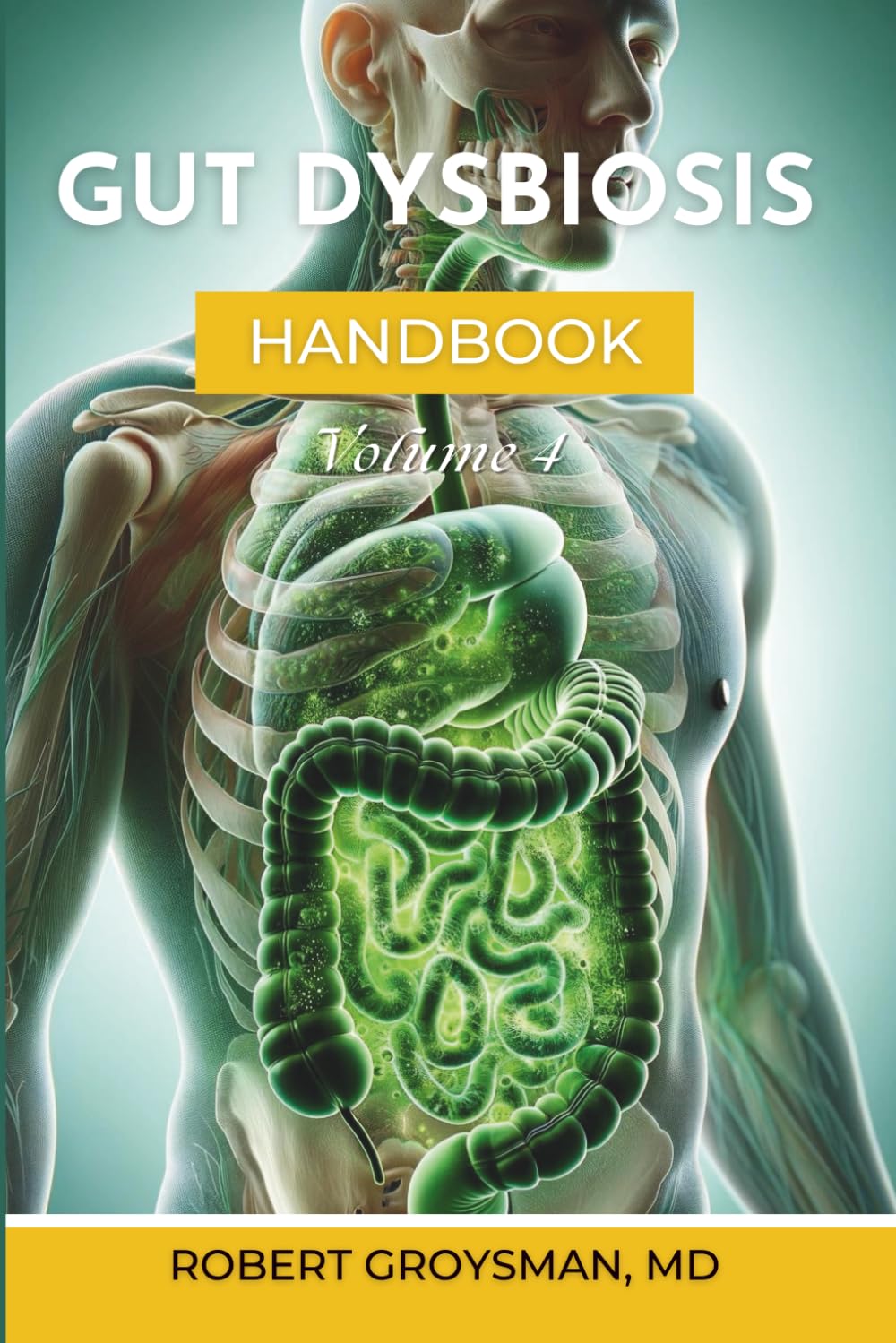 Book cover: Gut Dysbiosis, The Complete Long COVID Handbook Volume 4, by Robert Groysman, MD