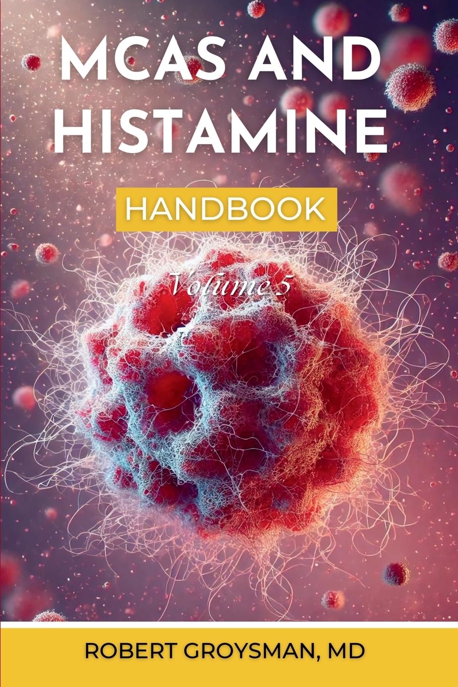 Book cover: MCAS and Histamine, The Complete Long COVID Handbook Volume 5, by Robert Groysman, MD